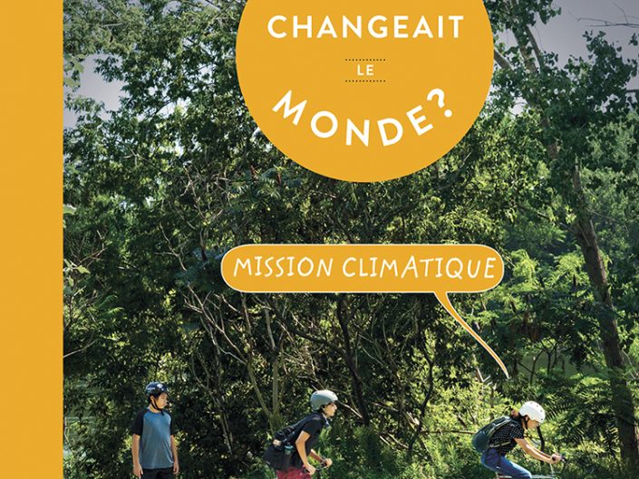 Et si on changeait le monde? Mission climatique